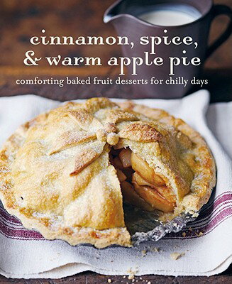Cinnamon Spice & Warm Apple Pie: Comforting Baked Fruit Desserts for Chilly Days CINNAMON SPICE & WARM APPLE PI [ Peters &. Small Ryland ]
