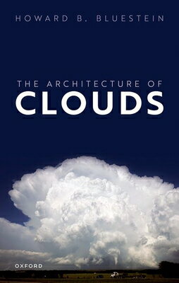 The Architecture of Clouds ARCHITECTURE OF CLOUDS [ Howard B. Bluestein ]