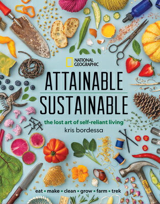 楽天楽天ブックスAttainable Sustainable: The Lost Art of Self-Reliant Living ATTAINABLE SUSTAINABLE [ Kris Bordessa ]