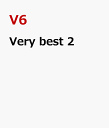 Very best 2 [ V6 ]