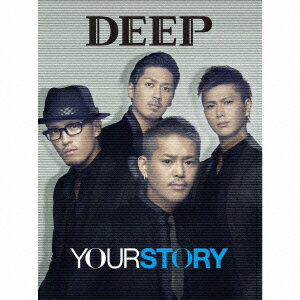 YOUR STORY（初回限定 CD+3DVD） [ DEEP ]