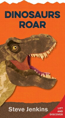 Dinosaurs Roar Shaped with Lift-The-Flaps: Lift-The-Flap and Discover DINOSAURS ROAR SHAPED W/LIFT-T [ Steve Jenkins ]