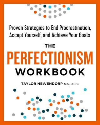 The Perfectionism Workbook: Proven Strategies to End Procrastination, Accept Yourself, and Achieve Y