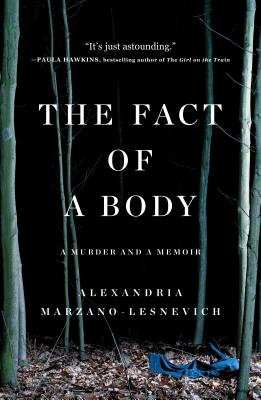 The Fact of a Body: A Murder and a Memoir FACT OF A BODY [ Alex Marzano-Lesnevich ]