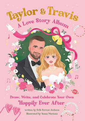 Taylor and Travis: A Love Story Album: Draw, Write, and Celebrate Your Own Happily Ever After TAYLOR & TRAVIS A LOVE STORY A 