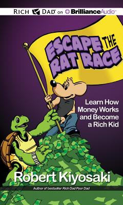 Escape the Rat Race: Learn How Money Works and Become a Rich Kid ESCAPE THE RAT RACE D （Rich Dad's (Audio)） [ Robert T. Kiyosaki ]