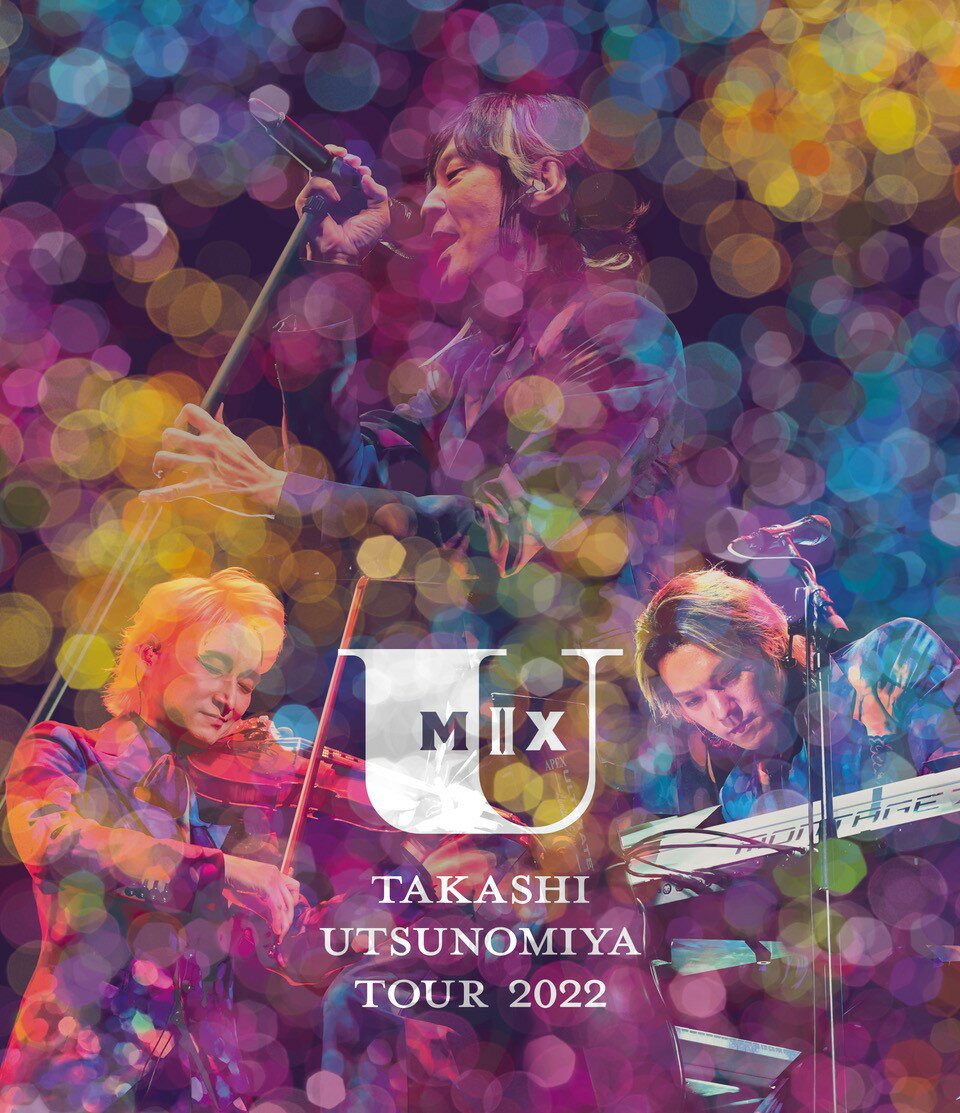 Takashi Utsunomiya Tour 2022 U Mix#2【Blu-ray】