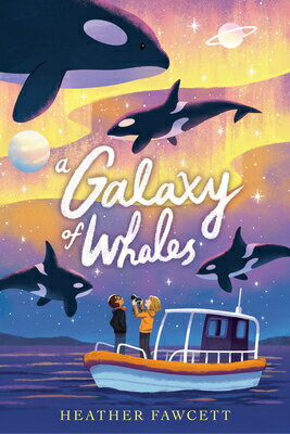 A Galaxy of Whales GALAXY OF WHALES [ Heather Fawcett ]