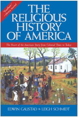 The Religious History of America: The Heart of the American Story from Colonial Times to Today RELIGIOUS HIST OF AMER [ Edwin S. Gaustad ]