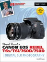 David Busch's Canon EOS Rebel T6s/T6i/760d/750d Guide to Digital Slr Photography DAVID BUSCHS CANON EOS REBEL T （The David Busch Camera Guide） [ David D. Busch ]