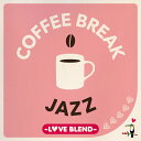 COFFEE BREAK JAZZ -LOVE BLEND- [ V.A. ]