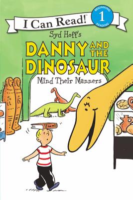 Danny and the Dinosaur Mind Their Manners DANNY & THE DINOSAUR MIND THEI （I Can Read Level 1） [ Syd Hoff ]