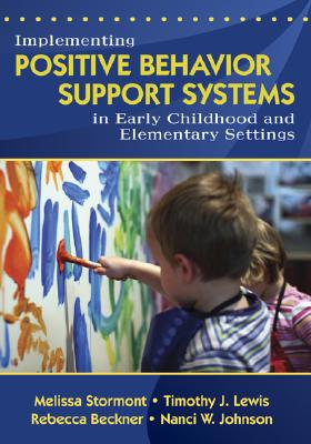 Implementing Positive Behavior Support Systems in Early Childhood and Elementary Settings: Null IMPLEMENTING POSITIVE BEHAVIOR [ Melissa A. Stormont ]