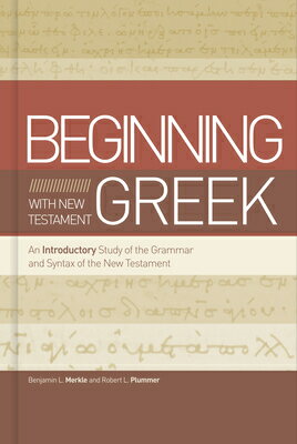 Beginning with New Testament Greek: An Introductory Study of the Grammar and Syntax of the New Testa BEGINNING W/NT GREEK 