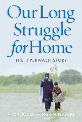 Our Long Struggle for Home: The Ipperwash Story OUR LONG STRUGGLE FOR HOME [ Aazhoodenaang Enjibaajig ]