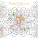 Floral Mandalas Coloring Book FLORAL MANDALAS COLOR BK （Calm Coloring: Natural Wonders） Sara Muzio