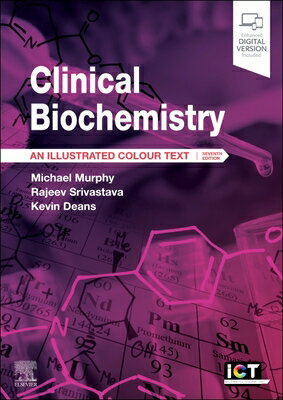 Clinical Biochemistry: An Illustrated Colour Text CLINICAL BIOCHEMISTRY 7/E （Illustrated Colour Text） Michael Murphy
