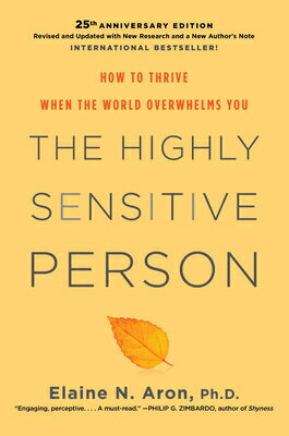 The Highly Sensitive Person: How to Thrive When the World Overwhelms You HIGHLY SENSITIVE PERSON [ Elaine N. Aron ]