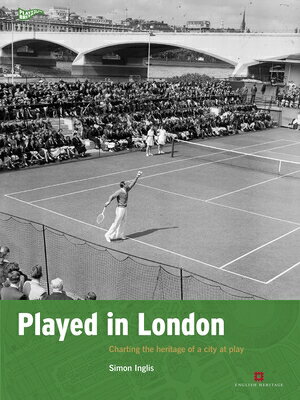 Played in London: Charting the Heritage of a City at Play PLAYED IN LONDON （Played in Britain） 