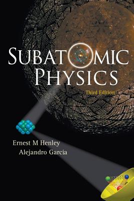 Subatomic Physics (3rd Edition) SUBATOMIC PHYSICS (3RD EDITION [ Henley Ernest M ]