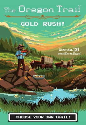 The Oregon Trail: Gold Rush! OREGON TRAIL GOLD RUSH （Oregon Trail） [ Jesse Wiley ]