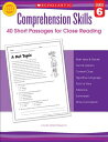 Comprehension Skills: 40 Short Passages for Close Readings, Grade 6 COMPREHENSION SKILLS 40-GRD 6 