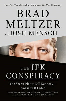 The JFK Conspiracy: The Secret Plot to Kill Kennedy--And Why It Failed JFK CONSPIRACY [ Brad Meltzer ]