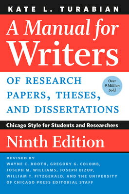 A Manual for Writers of Research Papers, Theses, and Dissertations, Ninth Edition: Chicago Style for MANUAL FOR WRITERS OF RESEARCH （Chicago Guides to Writing, Editing, and Publishing） Kate L. Turabian