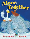 Alone Together （Goose and Bear Stories） [ Suzanne Bloom ]