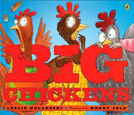 BIG CHICKENS Leslie Helakoski Henry Cole PUFFIN BOOKS2008 Paperback English ISBN：9780142410578 洋書 Books for kids（児童書） Juvenile Fiction