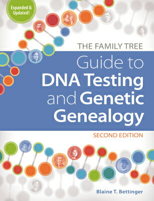 The Family Tree Guide to DNA Testing and Genetic Genealogy FAMILY TREE GT DNA TESTING & G [ Blaine T. Bettinger ]