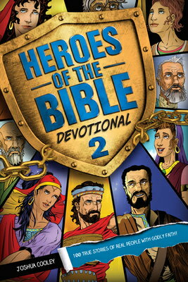 Heroes of the Bible Devotional 2: 100 True Stories of Real People with Godly Faith!