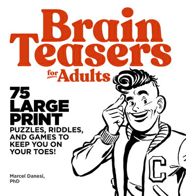 Brain Teasers for Adults: 75 Large Print Puzzles, Riddles, and Games to Keep You on Your Toes BRAIN TEASERS FOR ADULTS [ Marcel Danesi ]