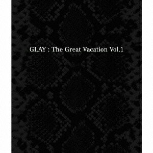 THE GREAT VACATION VOL.1〜SUPER BEST OF GLAY〜