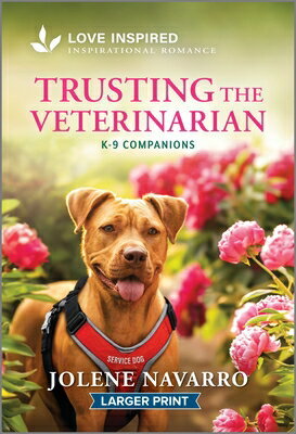 Trusting the Veterinarian: An Uplifting Inspirational Romance TRUSTING THE VETERINARIAN -LP （K-9 Companions） 