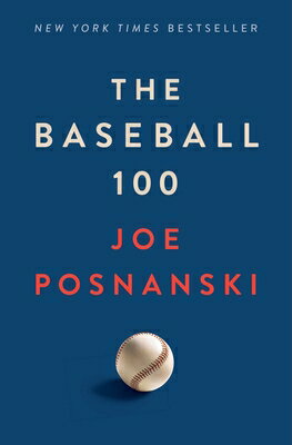 The Baseball 100 BASEBALL 100 [ Joe Posnanski ]