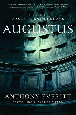 Augustus: The Life of Rome's First Emperor AUGUSTUS [ Anthony Everitt ]
