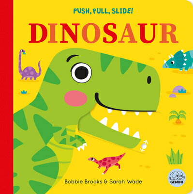 Push, Pull, Slide! Dinosaur PUSH PULL SLIDE DINOSAUR （Push Pull Slide） [ Bobbie Brooks ]
