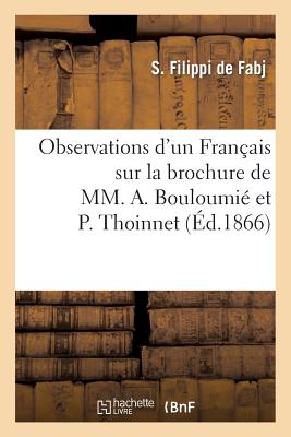 Observations D'Un Francais Sur La Brochure de MM. A. Bouloumie: Et P. Thoinnet: 'Les Etudiants a Lie FRE-OBSERVATIONS DUN FRANCAIS （Histoire） [ S. Filippi De Fabj ]