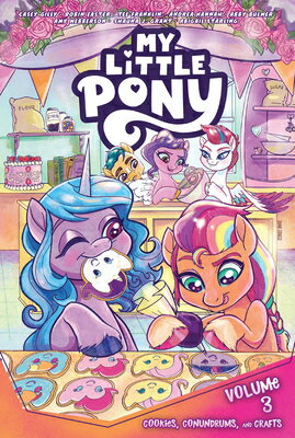My Little Pony, Vol. 3: Cookies, Conundrums, and Crafts MY LITTLE PONY VOL 3 COOKIES C （My Little Pony） [ Casey Gilly ]