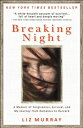 Breaking Night: A Memoir of Forgiveness, Survival, and My Journey from Homeless to Harvard BREAKING NIGHT Liz Murray