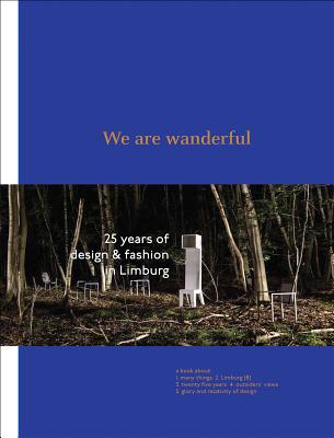 We Are Wanderful: 25 Years of Design & Fashion in Limburg WE ARE WANDERFUL [ Pablo Hannon ]
