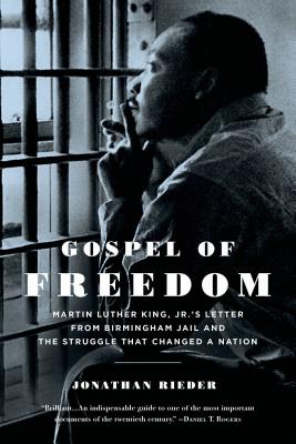 Gospel of Freedom: Martin Luther King, Jr.'s Letter from Birmingham Jail and the Struggle That Chang