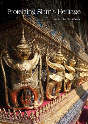 Protecting Siam's Heritage PROTECTING SIAMS HERITAGE 