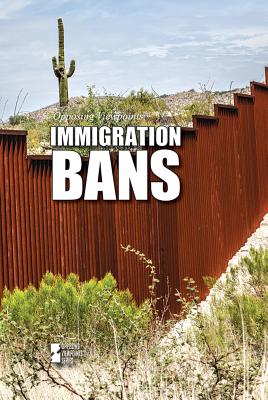 Immigration Bans IMMIGRATION BANS （Opposing Viewpoints） 