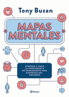 Mapas Mentales: Aprende a Usar La Herramienta de Pensamiento Ms Poderosa del Universo / The Mind Map SPA-MAPAS MENTALES APRENDE A U 