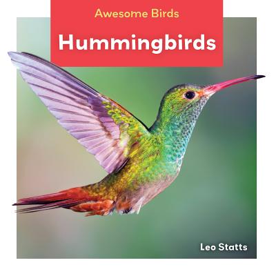 HUMMINGBIRDS Awesome Birds Leo Statts LAUNCH2017 Library　Binding English ISBN：9781532120596 洋書 Books for kids（児童書） Juven...