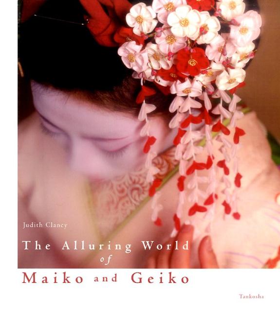 The　Alluring　World　of　Maiko　and　Geiko