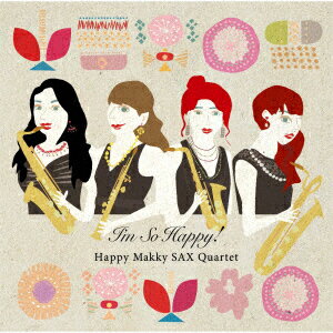 I'm So Happy! [ Happy Makky SAX Quartet ]