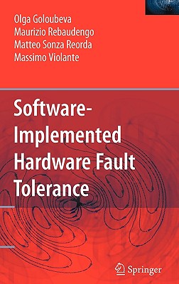 Software-Implemented Hardware Fault Tolerance SOFTWARE IMPLEMENTED HARDWARE [ Olga Goloubeva ]